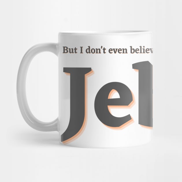 But I don't even believe in Jebus by Sampson-et-al